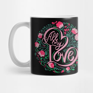 All My Love, Valentine's Day, Romance, Romantic, Botanical Mug